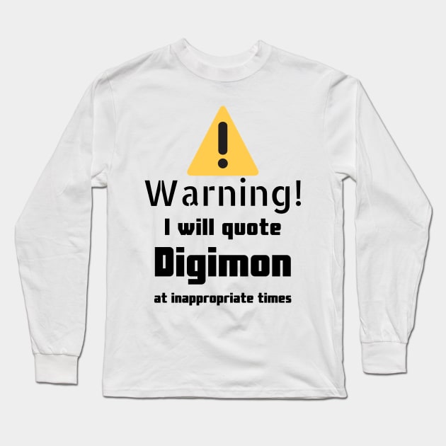 Digimon quotes Warning Long Sleeve T-Shirt by DennisMcCarson